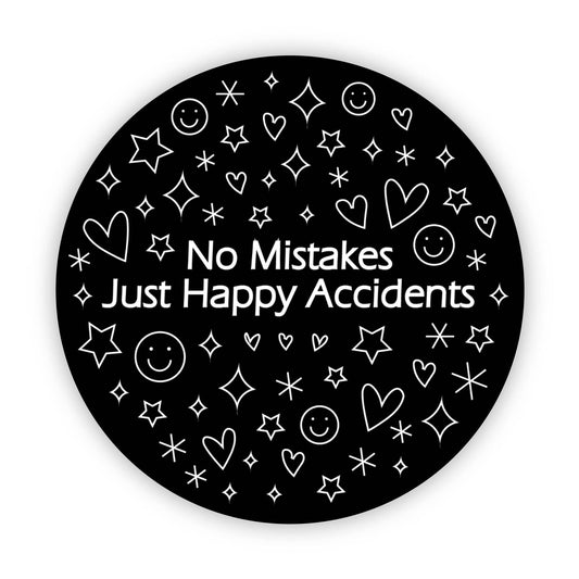 "No Mistakes. Just Happy Accidents" Black Circle Sticker