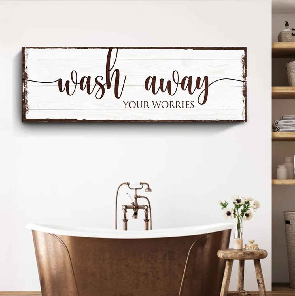 Wash Away Your Worries Bathroom Sign