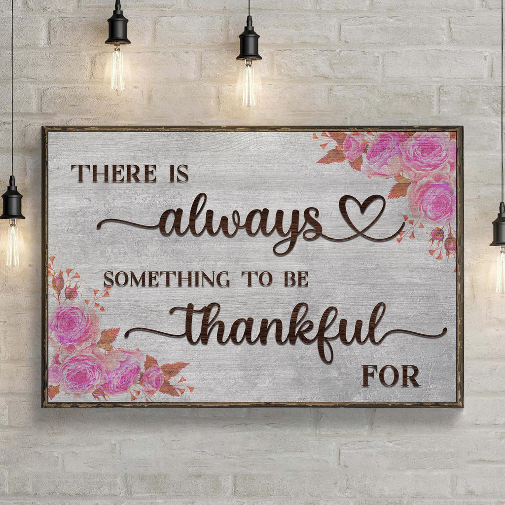 There Is Always Something To Be Thankful For Sign III