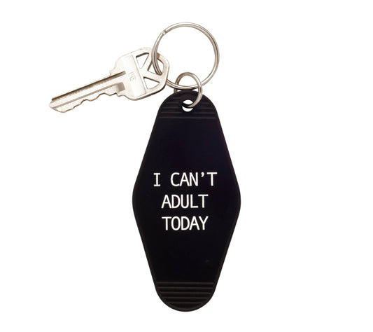 I Can't Adult Today Keychain