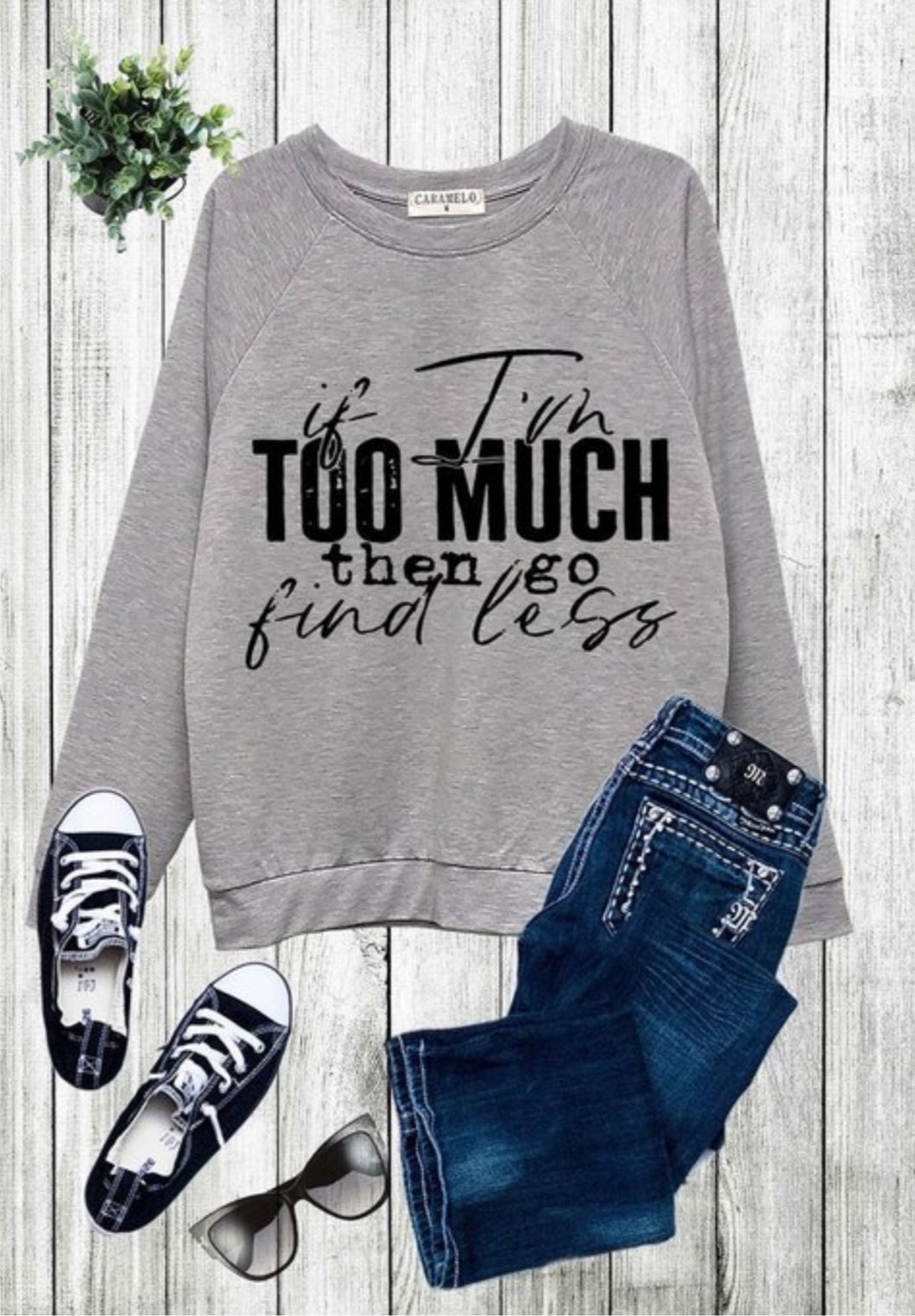 Too Much-Find Less Sweatshirt