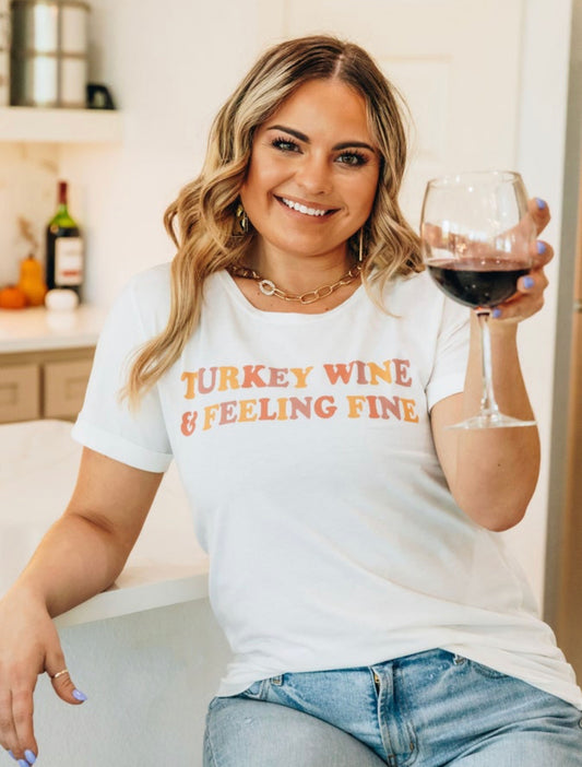 Turkey Wine and Feeling Fine Tee