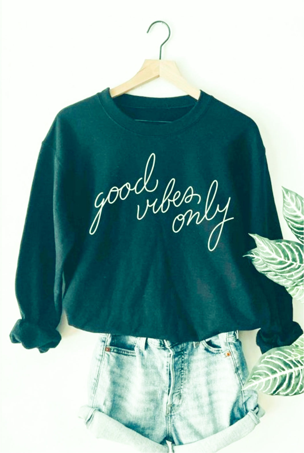 Good Vibes Only Sweatshirt